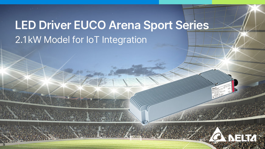 Delta lancia il nuovo driver LED EUCO Arena Sport con protocollo D4i per l'integrazione della connettività IoT 